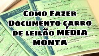 COMO FAZER DOCUMENTAÇÃO DE CARRO DE LEILÃO MÉDIA MONTA [upl. by Salhcin]