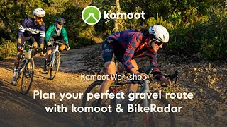 Komoot Workshop Plan your perfect gravel route with komoot amp BikeRadar [upl. by Tiffany960]