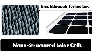 Nano structured solar cells  Breakthrough Technology [upl. by Ruskin261]