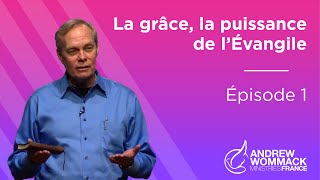 La Grâce la Puissance de l’Évangile Épisode 1  Andrew Wommack [upl. by Falcone]