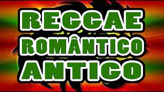 REGGAE ROMÂNTICO ANTIGO [upl. by Nnairret827]