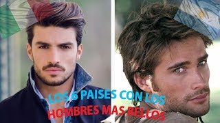 LOS 6 PAISES CON LOS HOMBRES MAS GUAPOS [upl. by Schnell158]