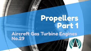 Propellers Part 1  Aircraft Gas Turbine Engines 29 [upl. by Eikcir]