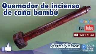 Como hacer un Quemador de incienso de caña bambú │ © ARTES NELSON ® [upl. by Ellezaj]