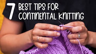 7 BEST TIPS for CONTINENTAL KNITTING  Bonus Tips [upl. by Erdnassak]