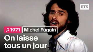 Michel Fugain  On laisse tous un jour 1971 [upl. by Spearman]