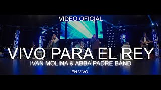 Vivo para el Rey Video Oficial Ivan Molina amp Abba Padre Band [upl. by Acinemod]