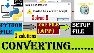 Solved Failed to execute Script  How to convert Python file to exe file  3 ways to solve errors [upl. by Benji]