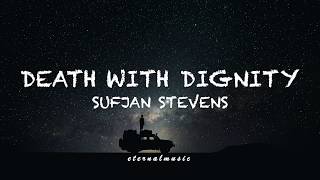 Death With Dignity  Sufjan Stevens lyrics [upl. by Alenson99]