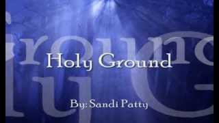 Holy Ground  Sandi Patty lyric video [upl. by Dibri]