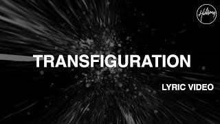 Transfiguration Lyric Video  Hillsong Worship [upl. by Weight]