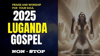 New Gospel Luganda NonStop Worship 2025 [upl. by Assela]