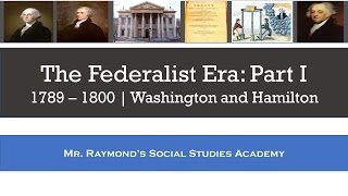 Federalist Era Part I  Washington and Hamilton  1789  1800 [upl. by Klapp]