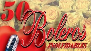 50 Boleros Inolvidables  Los Mejores Boleros [upl. by Fifine]