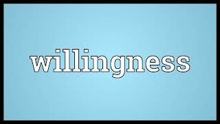 Willingness Meaning [upl. by Linnie]