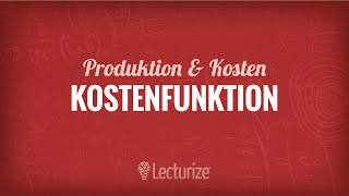 Die Kostenfunktion Produktion amp Kosten VWL DE [upl. by Ellenwahs]