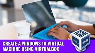 How to Create a Windows 10 Virtual Machine using VirtualBox  Virtualbox Setup [upl. by Chastity]