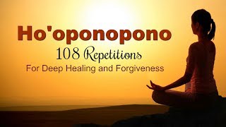 HOOPONOPONO MANTRA  108 Repetitions for Deep Healing [upl. by Holcomb926]