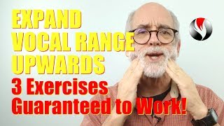 Expand Vocal Range Upwards  Three Exercises Guaranteed To Work [upl. by Aicnatsnoc]