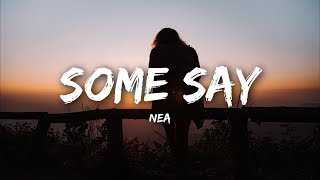 Nea  Some Say Lyrics [upl. by Nolad]