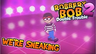 Were Sneaking Robbery Bob 2 Double Trouble music video [upl. by Rehnberg285]