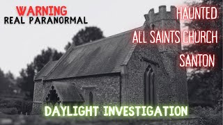 HAUNTED ALL SAINTS CHURCH SANTON  Paranormal Investigation [upl. by Noami]