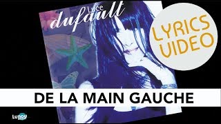 Luce Dufault  De la main gauche Lyrics video [upl. by Ydnew]