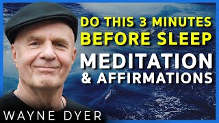 Dr Wayne Dyer  Do this 3 Minutes Before Sleep  Sleep Meditation and Affirmations [upl. by Formica597]