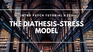 The Diathesis Stress Model Intro Psych Tutorial 225 [upl. by Killie]