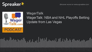 WagerTalk NBA and NHL Playoffs Betting Update from Las Vegas [upl. by Llertnek434]